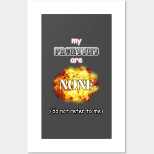 my pronouns are none (do not refer to me) Posters and Art